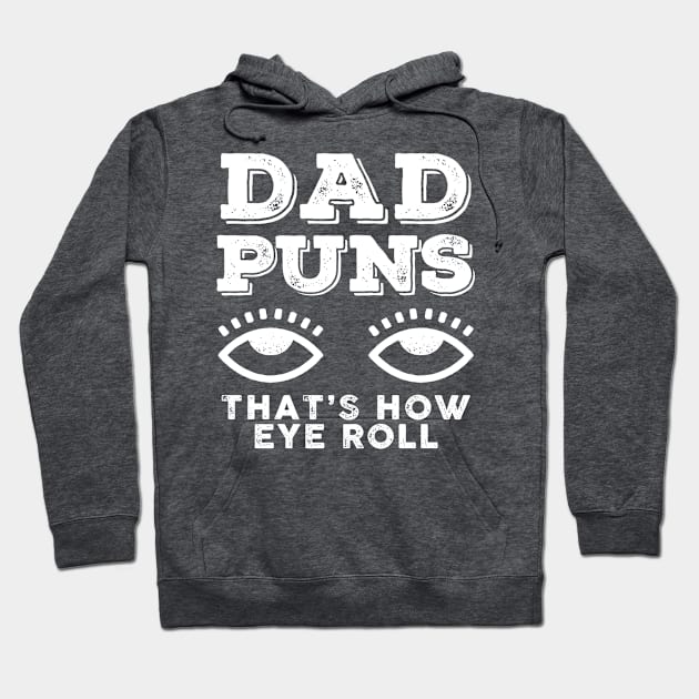 Dad Puns Thats How Eye Roll Hoodie by HeyListen